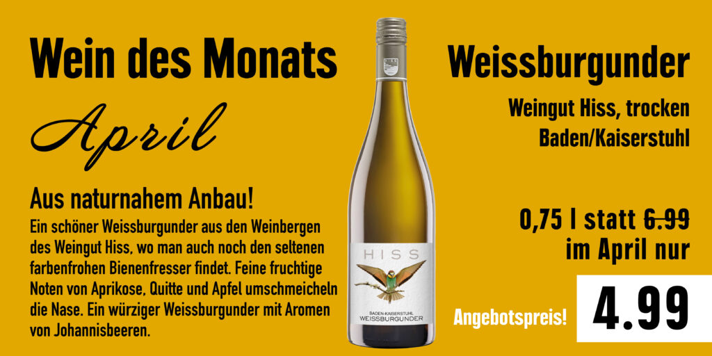 Weißburgunder Weinflasche von Hiss, Angebot für 4,99 Euro statt 6,99 im April, umgeben von Werbetext.